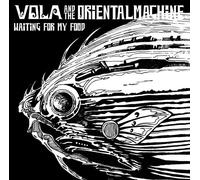 Vola & the Oriental Machine - Waiting for My Food