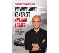 Volando sobre el asfalto : los años que tocamos la gloria en la Fórmula 1