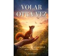VOLAR OTRA VEZ: Una fábula moderna sobre el valor de mirar hacia arriba
