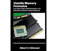 Volatile Memory Forensics: Live-State Triage, Rootkit Extraction, and Ephemeral Container Incident Response.