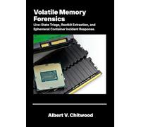 Volatile Memory Forensics: Live-State Triage, Rootkit Extraction, and Ephemeral Container Incident Response.