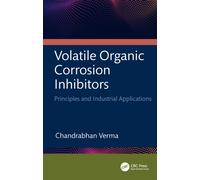 Volatile Organic Corrosion Inhibitors : Principles and Industrial Applications
