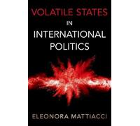 Volatile States in International Politics