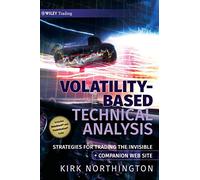 Volatility-Based Technical Analysis: Strategies for Trading the Invisible: 396 (Wiley Trading)