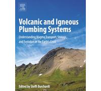 Volcanic and Igneous Plumbing Systems: Understanding Magma Transport, Storage, and Evolution in the Earth’s Crust