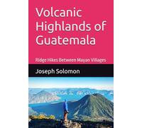 Volcanic Highlands of Guatemala: Ridge Hikes Between Mayan Villages