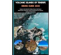 VOLCANIC ISLANDS OF TENERIFE HIKING GUIDE 2025: Explore the World’s Hidden Gems Like Never Before,Your Ultimate Travel Companion for Culture, Cuisine & Adventure (GLOBAL TRAVEL GUIDES SERIES)