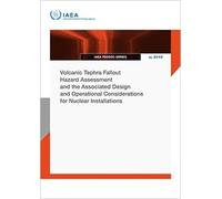 Volcanic Tephra Fallout Hazard Assessment and the Associated Design and Operational Considerations for Nuclear Installations (IAEA TECDOC SERIES)