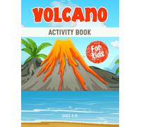 Volcano activity book for kids ages 3-8: A Fun & Educational Workbook with Volcano Mazes, Drawing, Counting, Dot-to-Dot, Tracing, and Brain-Boosting Games!
