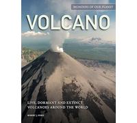 Volcano: Live, Dormant and Extinct Volcanoes around the World (Wonders Of Our Planet) (Amazing Places)