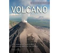 Volcano: Live, Dormant and Extinct Volcanoes around the World (Wonders Of Our Planet) (Amazing Places)