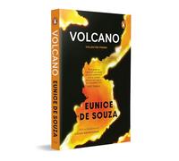 Volcano: The Collected Poems of Eunice De Souza: With an Introduction by Vidyan Ravinthiran