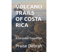 VOLCANO TRAILS OF COSTA RICA: A December Expedition