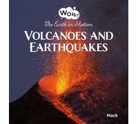 Volcanoes and Earthquakes. The Earth in Motion: 3 (Wow!, 4)