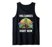 Volcanoes are So Hot Fun Volcanologist Lava Volcano Lover Tank Top