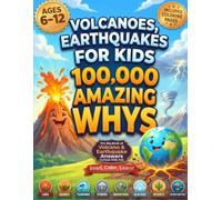Volcanoes, Earthquakes For Kids 100,000 Amazing Whys: 130 Explosive Volcano, Earthquake & Extreme Earth Facts for Curious Kids Ages 6-12 - Plus Coloring Pages! (100,000 WHYS)