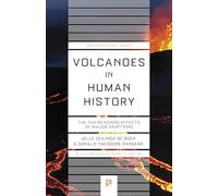 Volcanoes in Human History: The Far-Reaching Effects of Major Eruptions (Princeton Science Library)