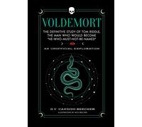 Voldemort : The Definitive Study of Tom Riddle--The Man Who Would Become "He Who Must Not Be Named"