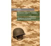 VOLENTI NON FIT INIURIA: Wehrpflicht und Zwangsdienst als Bruch der Freiheitsrechte