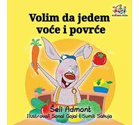 Volim da jedem voce i povrce: I Love to Eat Fruits and Vegetables - Serbian edition (Serbian Bedtime Collection)