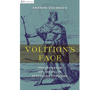 Volition's Face: Personification and the Will in Renaissance Literature (ReFormations: Medieval and Early Modern)