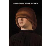 Volker Hermes: Hidden Portraits: Old Masters Reimagined