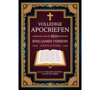 Volledige Apocriefen van de King James Version van 1611 (Grote Letters): Alle 14 Verloren Boeken van de KJV Bijbel