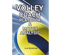 VOLLEY COACH PLAYBOOK & MATCH ANALYSIS: FOR QUICK PREPARATION AND TECHNICAL ANALYSIS OF YOUR OWN TEAM OR THE OPPOSING TEAM