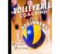 Volleyball Coaching for Beginners: This is a basic volleyball coaching guide to help anyone interested in learning more about volleyball including coaching