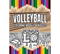 Volleyball Coloring Book For Adults: A Stress-Relief, Inspiring and Humorous Coloring Pages for Coaches, Players and Fans