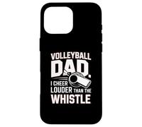 Volleyball Dad I Cheer Louder Than The Whistle Case for iPhone 16 Pro Max