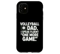 Volleyball Dad I Speak Fluent One More Game Case for iPhone 11