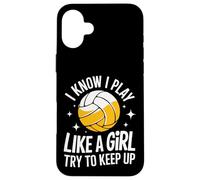 Volleyball I Know I Play Like A Girl Try To Keep Up Case for iPhone 16 Plus