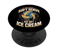 Volleyball If You Want A Soft Serve Get Ice Cream PopSockets Adhesive PopGrip