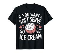 Volleyball, if You Want a Soft Serve, get ice Cream Value Graphic T-Shirt