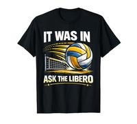 Volleyball Libero It was in Ask The Libero Funny Defensive Value Graphic T-Shirt