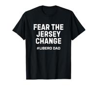 Volleyball Libero's Dad Fear the Jersey Change Funny T-Shirt