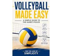 Volleyball Made Easy: A Simple Guide to the Game's Rules