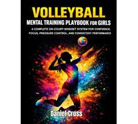 Volleyball Mental Training Playbook for Girls: A Complete On-Court Mindset System for Confidence, Focus, Pressure Control, and Consistent Performance