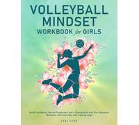 Volleyball Mindset Workbook for Girls: Build Confidence, Mental Toughness, and a Strong Mind with Fun Volleyball Workouts, Nutrition Tips, and Training Logs
