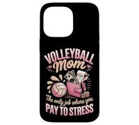 Volleyball Mom The Only Job Where You Pay To Stress Case for iPhone 14 Pro Max