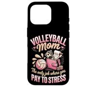Volleyball Mom The Only Job Where You Pay To Stress Case for iPhone 16 Pro