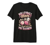 Volleyball Mom The Only Job Where You Pay to Stress Premium T-Shirt