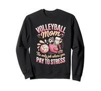 Volleyball Mom The Only Job Where You Pay To Stress Sweatshirt