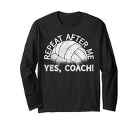 Volleyball Player Team Coach Repeat After Me Yes, Coach! Long Sleeve T-Shirt