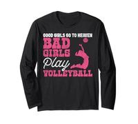 Volleyball Player Team Good Girls Go To Heaven Bad Girls Long Sleeve T-Shirt