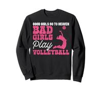 Volleyball Player Team Good Girls Go To Heaven Bad Girls Sweatshirt