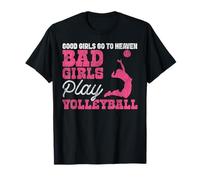 Volleyball Player Team Good Girls Go To Heaven Bad Girls T-Shirt