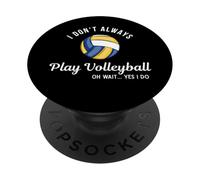 Volleyball Vibes Funny Player Quote Always Play Volleyball PopSockets Adhesive PopGrip