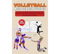 Volleyball Word Search Puzzles: 80 Large Print Volleyball Word Search Puzzles with Solutions | 800+ Words for Volleyball Fans, Players, and Enthusiasts of All Ages